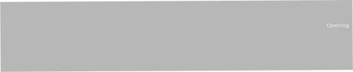 Opening